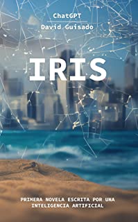 Iris: Primera novela escrita por una Inteligencia Artificial