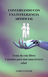 Conversando con una Inteligencia Artificial: Consejos para una sana tercera edad