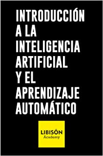 Introducción a la Inteligencia Artificial (IA) y al Aprendizaje Automático (Machine Learning) (Introducción a las tecnologías TOP)