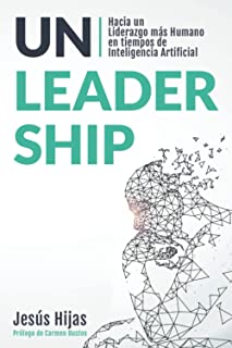 Unleadership: Hacia un Liderazgo más Humano en tiempos de Inteligencia Artificial