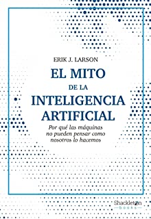 El mito de la Inteligencia Artificial (2ªED): Por qué las máquinas no pueden pensar como nosotros lo hacemos (CIENCIA)